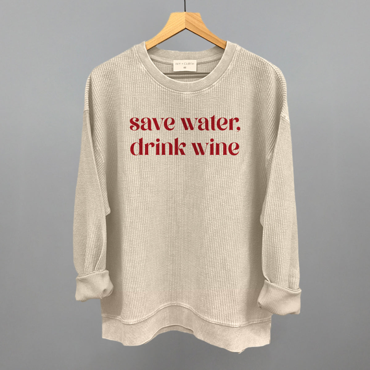Save Water Drink Wine Ivy + Cloth