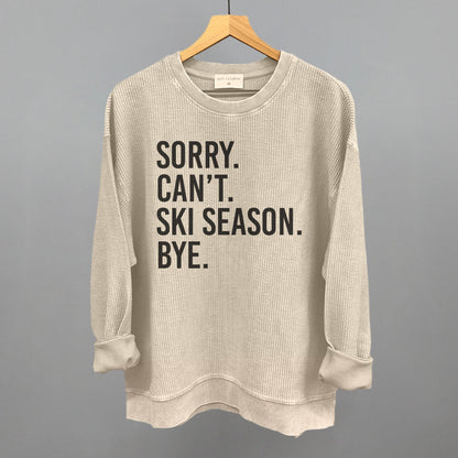 Sorry Can't Ski Season Bye Ivy + Cloth
