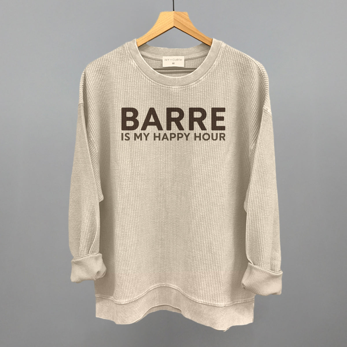 Barre Is My Happy Hour Ivy + Cloth