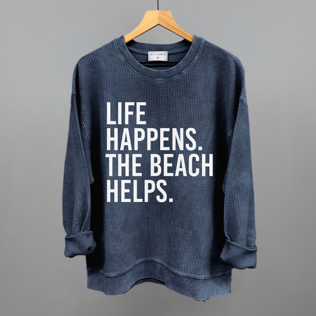 Life Happens. The Beach Helps. Ivy + Cloth