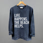 Life Happens. The Beach Helps. Ivy + Cloth
