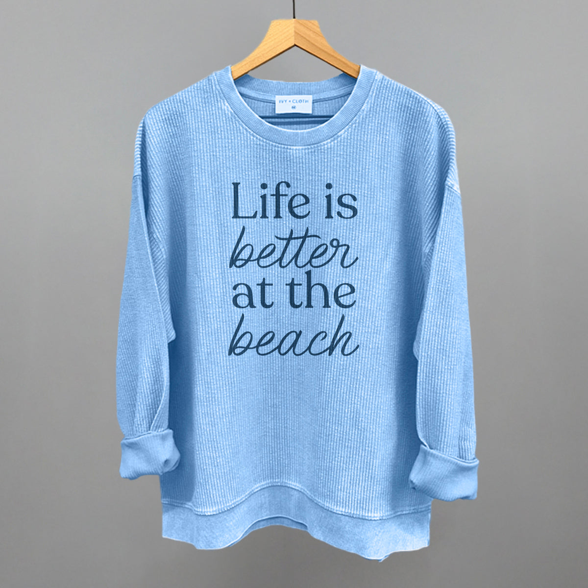Life Is Better At The Beach Ivy + Cloth