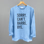 Sorry Can't Barre Bye Ivy + Cloth
