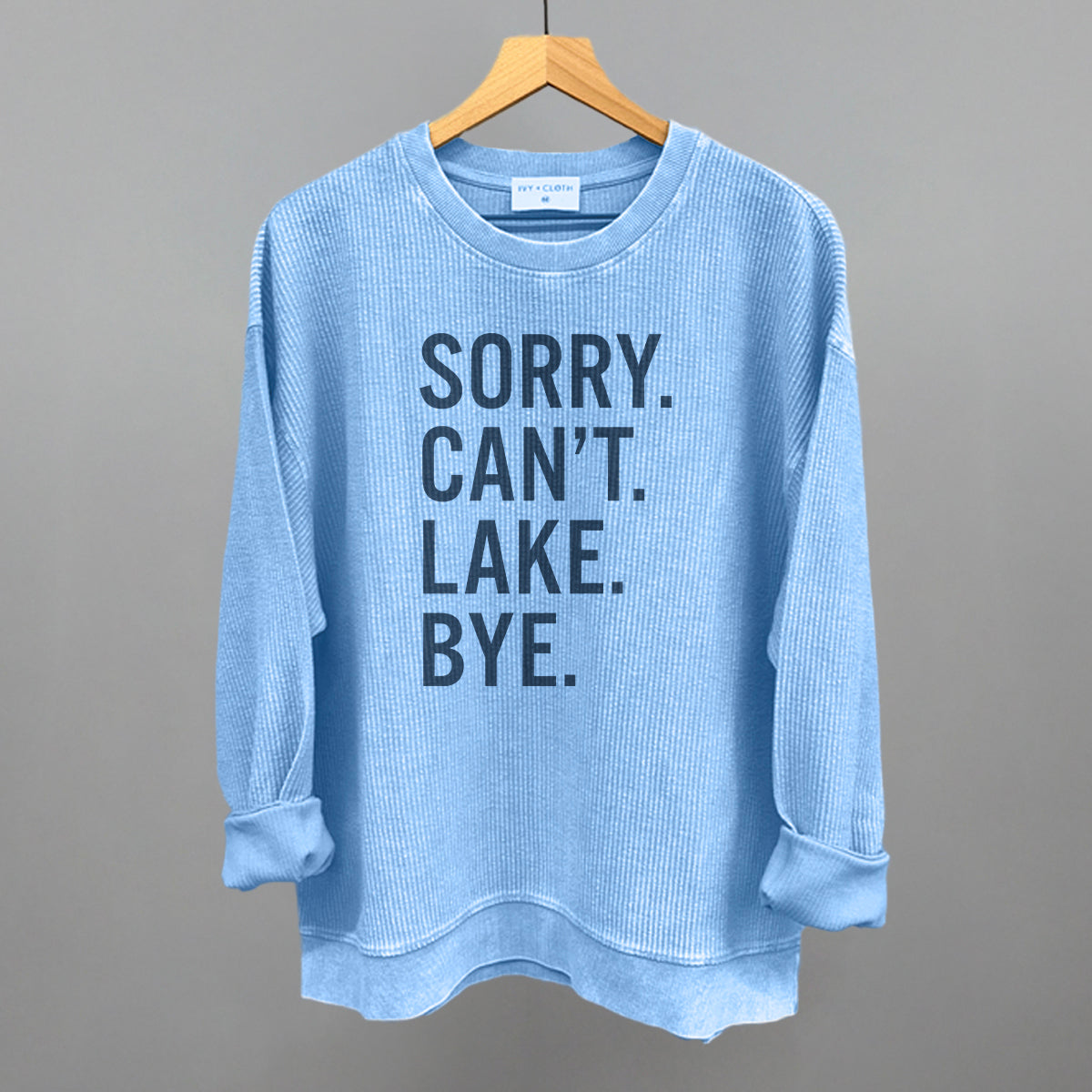 Sorry Can't Lake Bye Ivy + Cloth