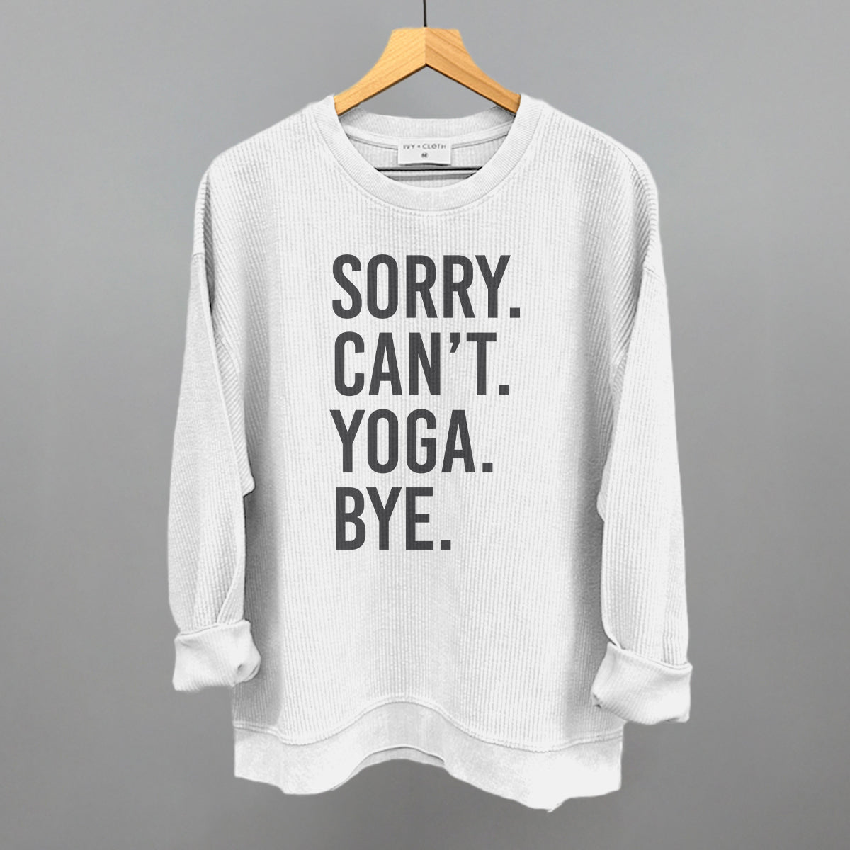 Sorry Can't Yoga Bye Ivy + Cloth