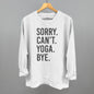 Sorry Can't Yoga Bye Ivy + Cloth