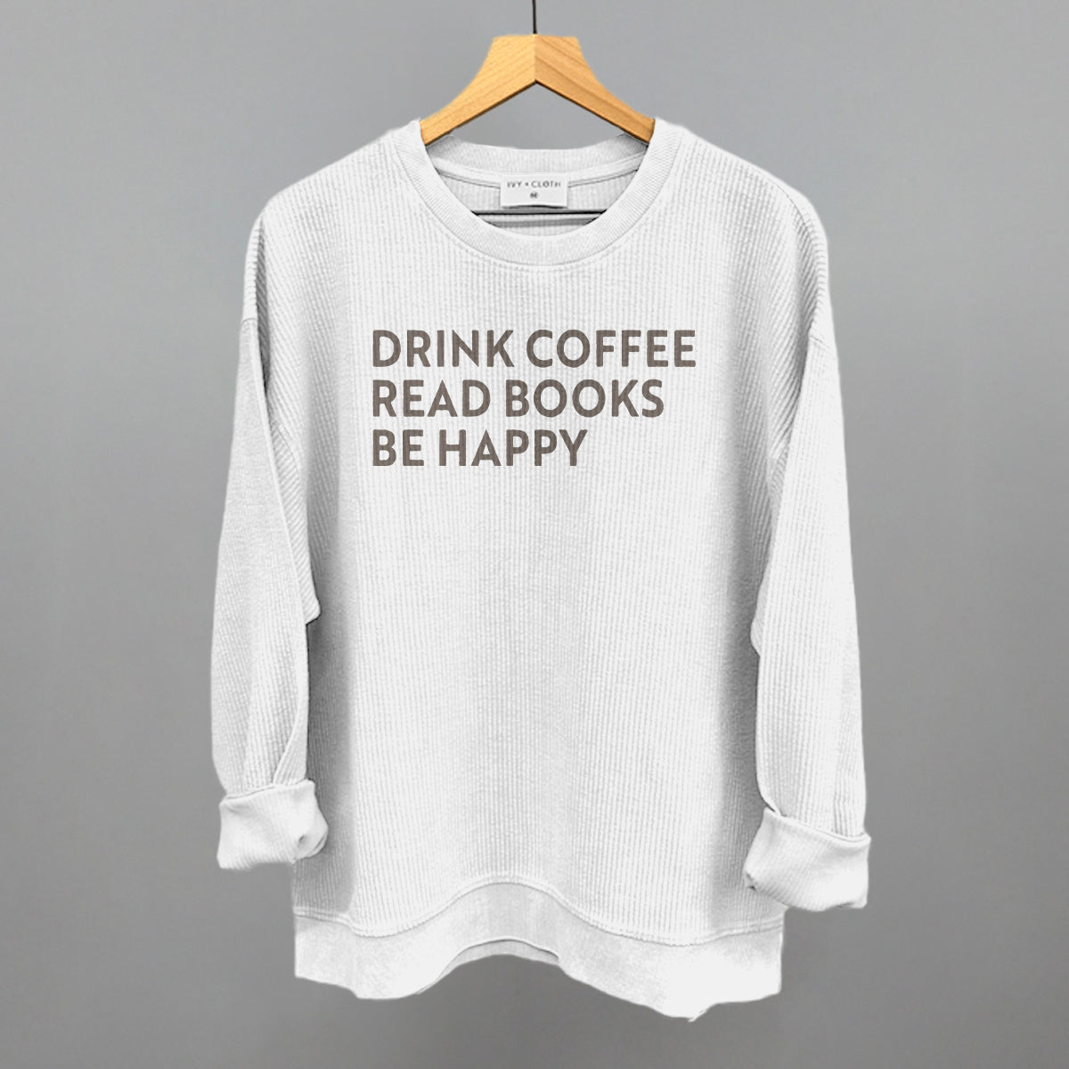 Drink Coffee Read Books Be Happy Ivy + Cloth