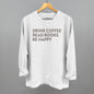 Drink Coffee Read Books Be Happy Ivy + Cloth