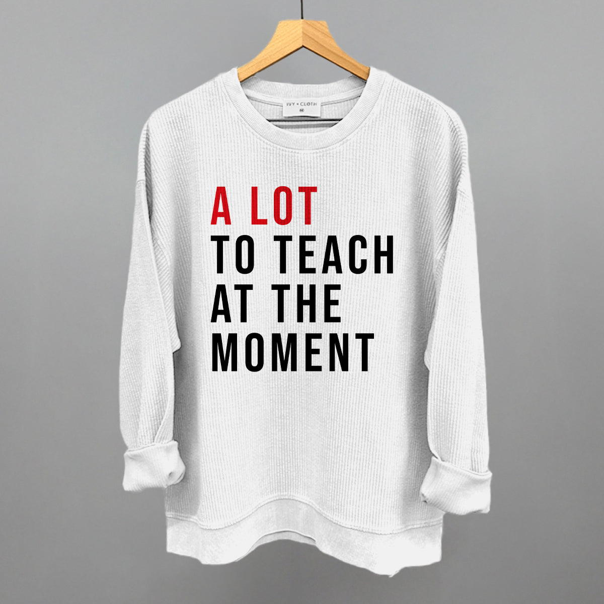 A Lot To Teach At The Moment Ivy + Cloth