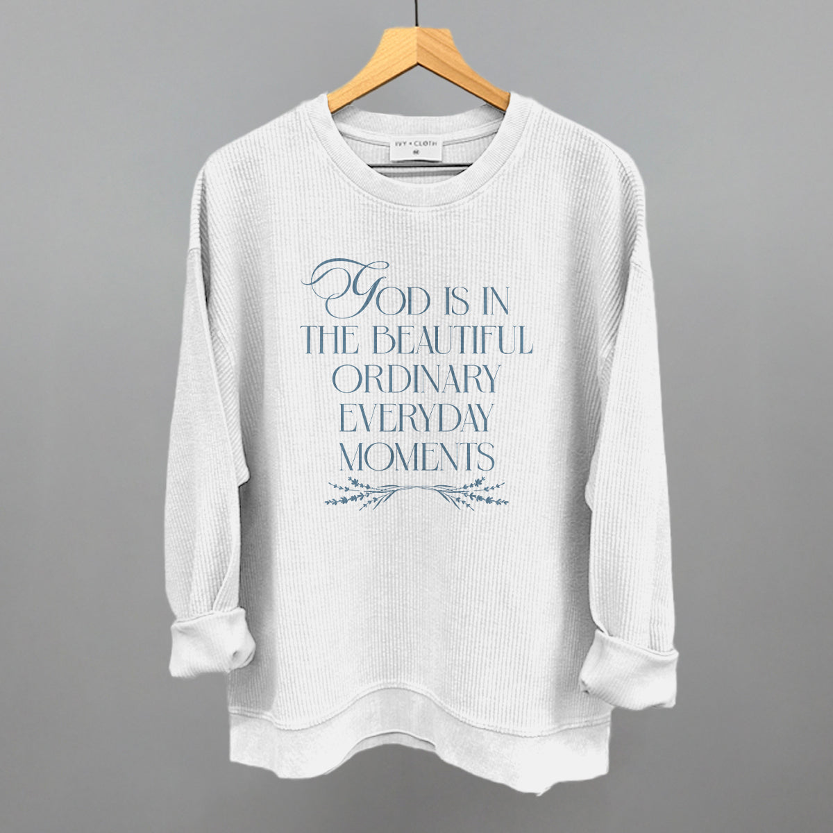 God Is In The Beautiful Ordinary Everyday Moments Ivy + Cloth