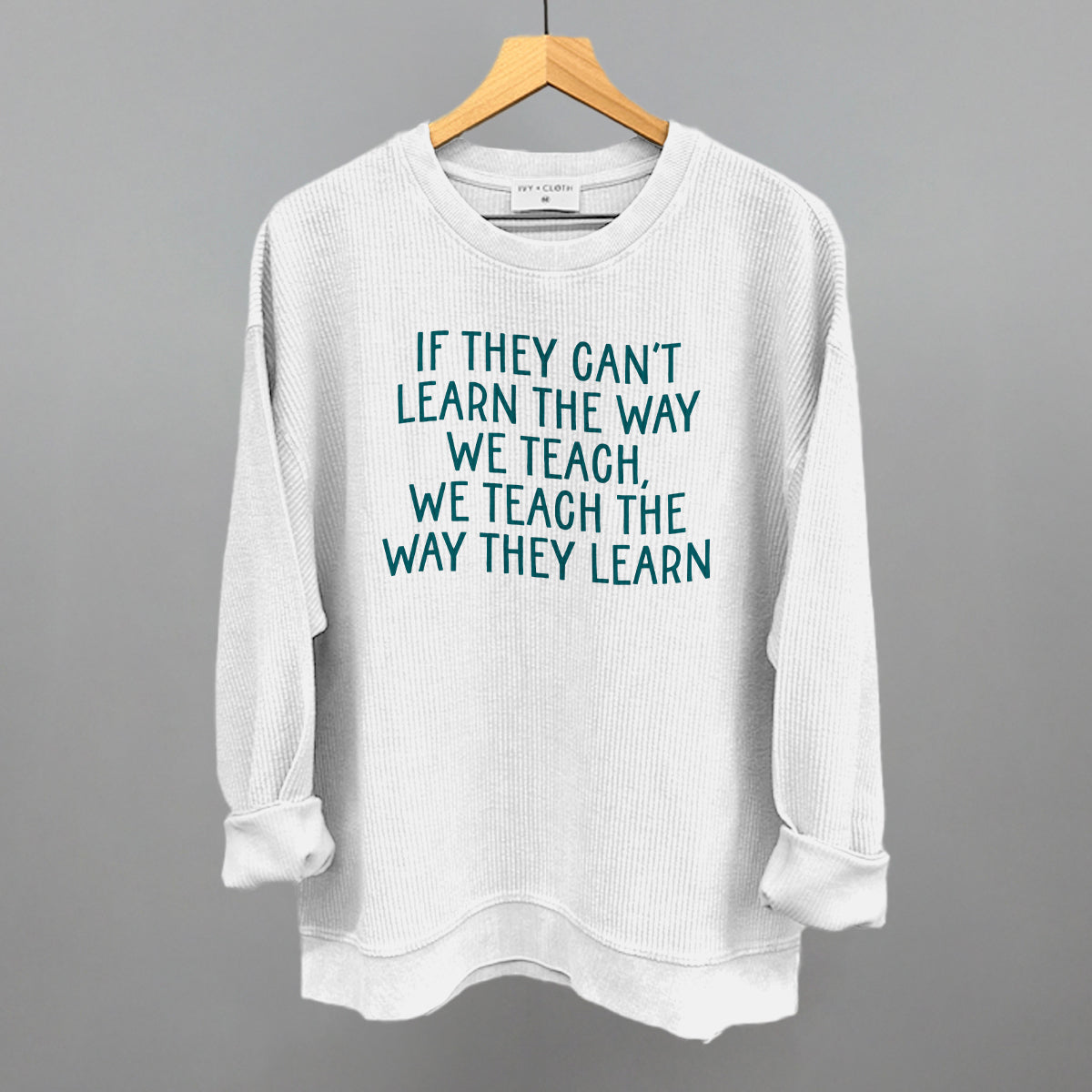We Teach The Way They Learn Ivy + Cloth