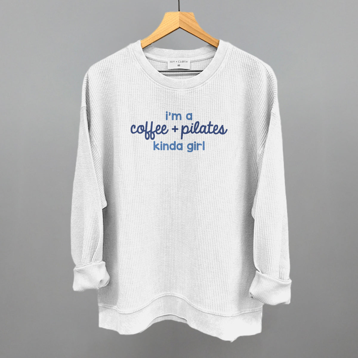I'm A Coffee + Pilates Kinda Girl Ivy + Cloth
