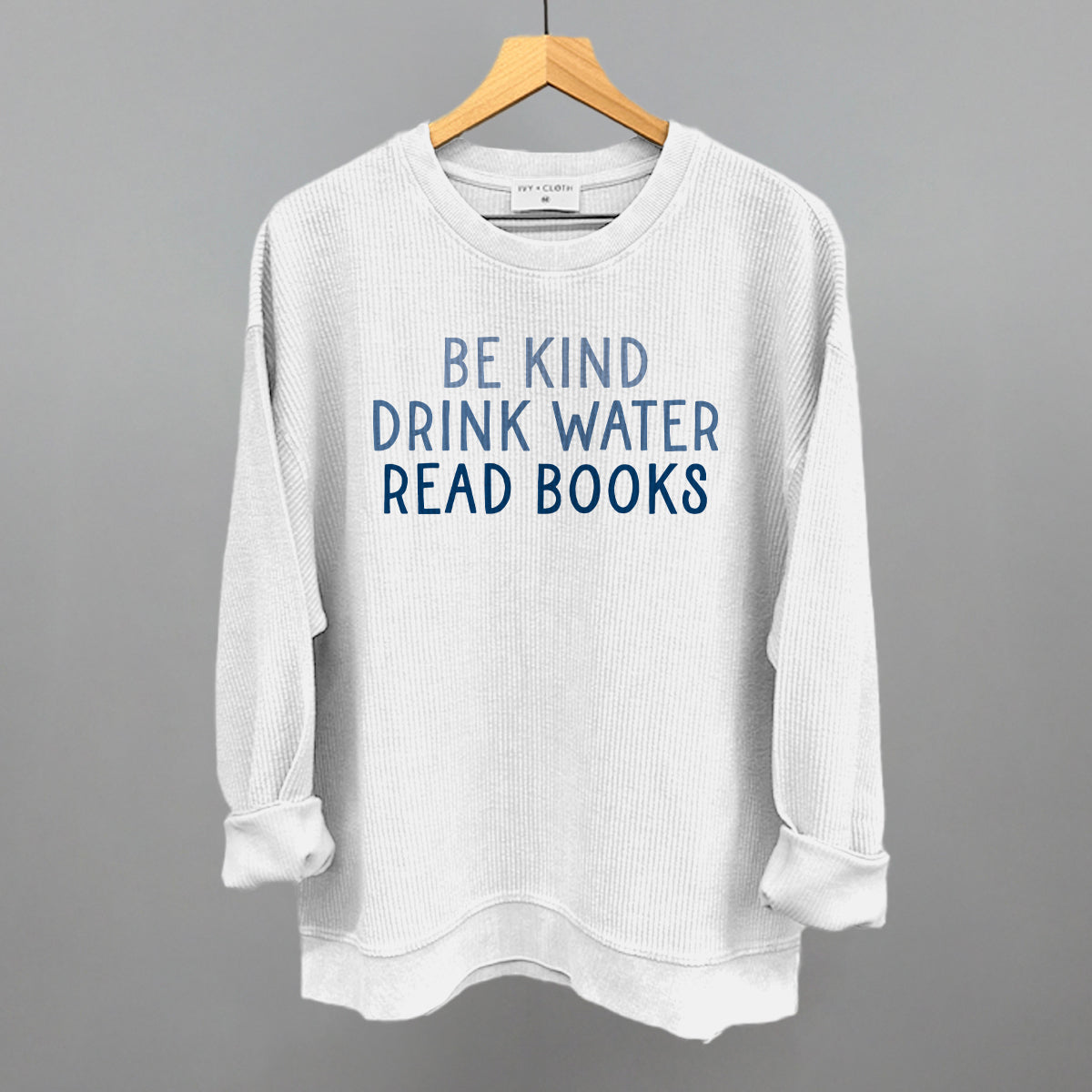 Be Kind Drink Water Read Books Ivy + Cloth