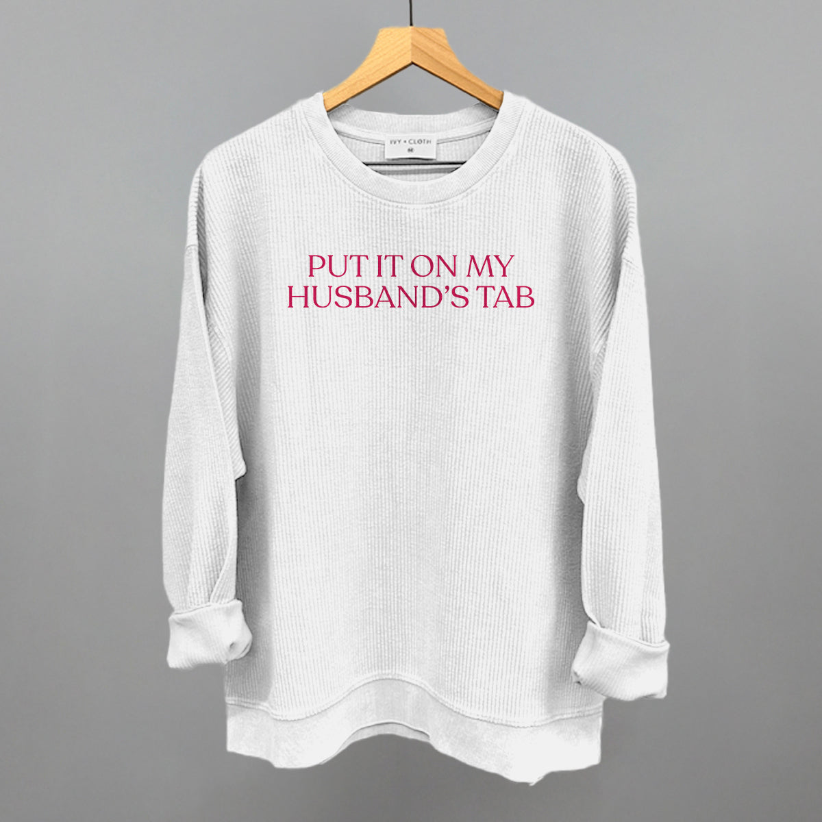 Put It On My Husband's Tab (Pink) Ivy + Cloth