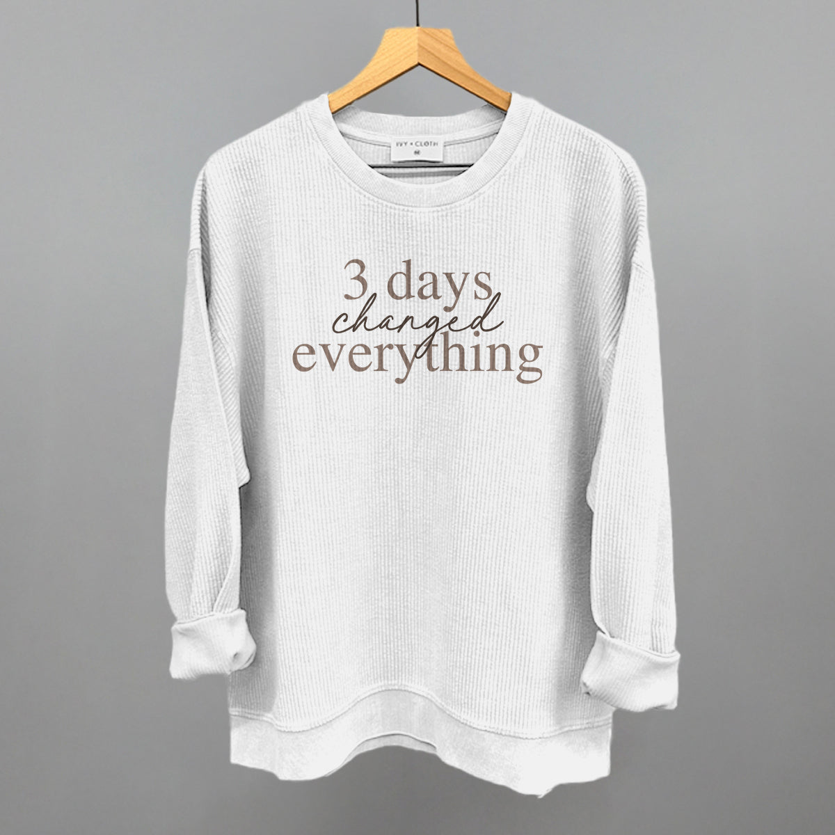 3 Days Changed Everything Ivy + Cloth