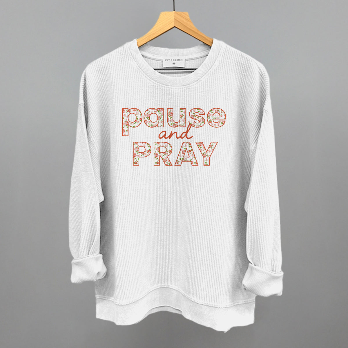 Pause And Pray Floral Ivy + Cloth
