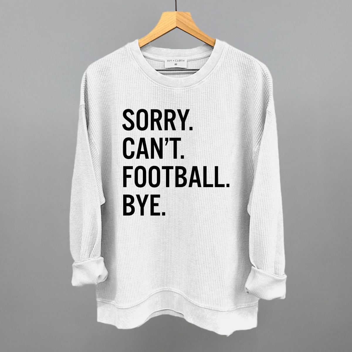 Sorry Can't Football Bye Ivy + Cloth