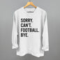 Sorry Can't Football Bye Ivy + Cloth