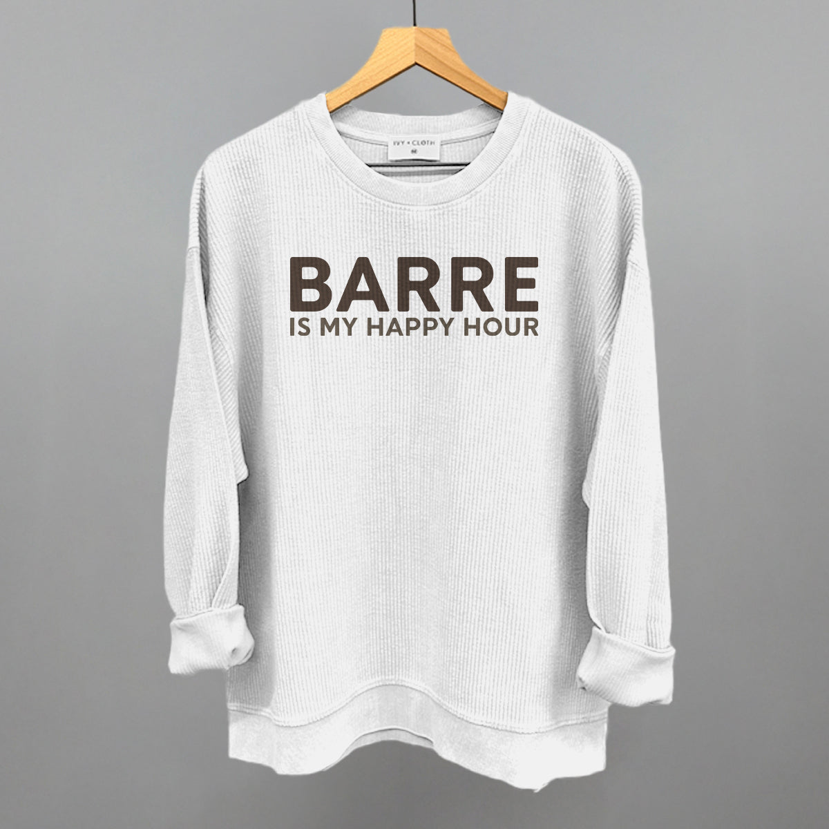 Barre Is My Happy Hour Ivy + Cloth