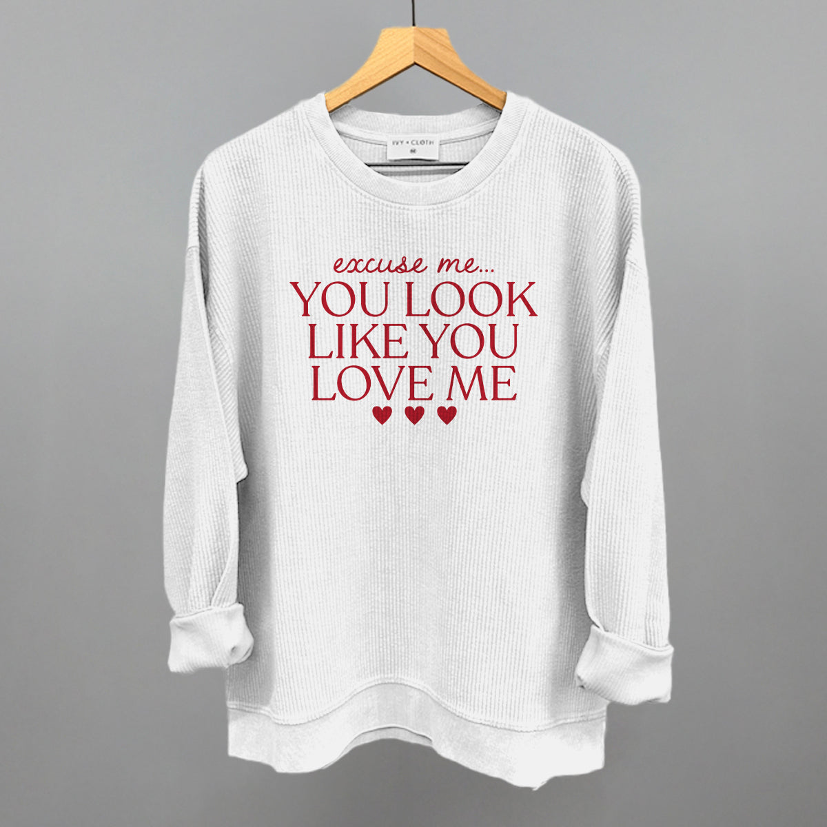 Excuse Me You Look Like You Love Me Ivy + Cloth
