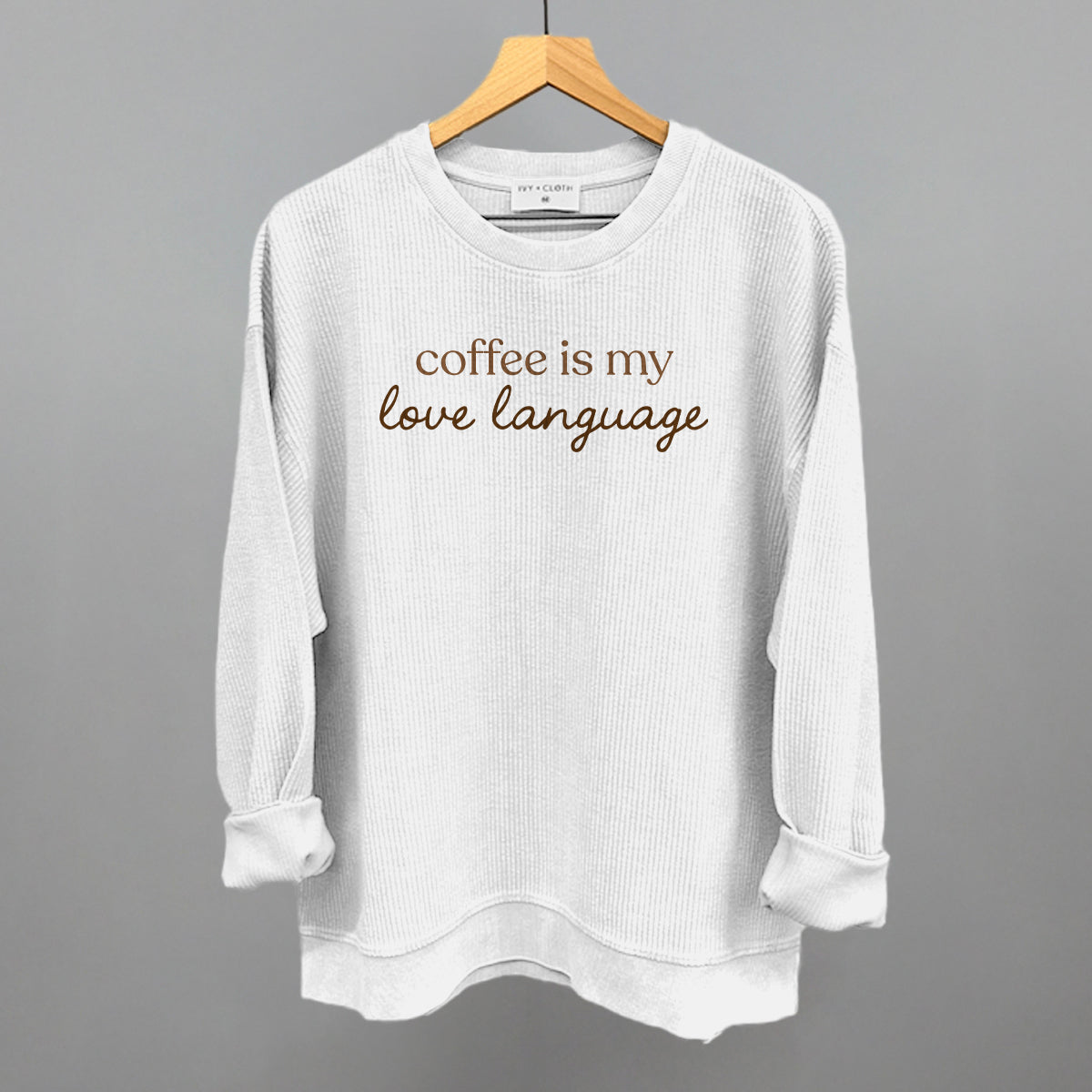 Coffee Is My Love Language Ivy + Cloth