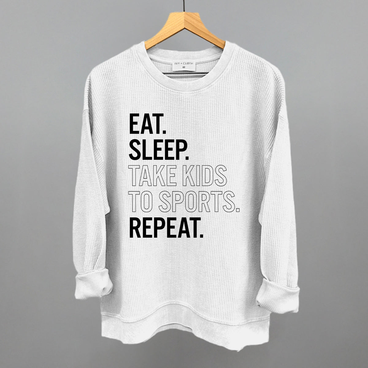 Eat Sleep Take Kids To Sports Repeat Ivy + Cloth