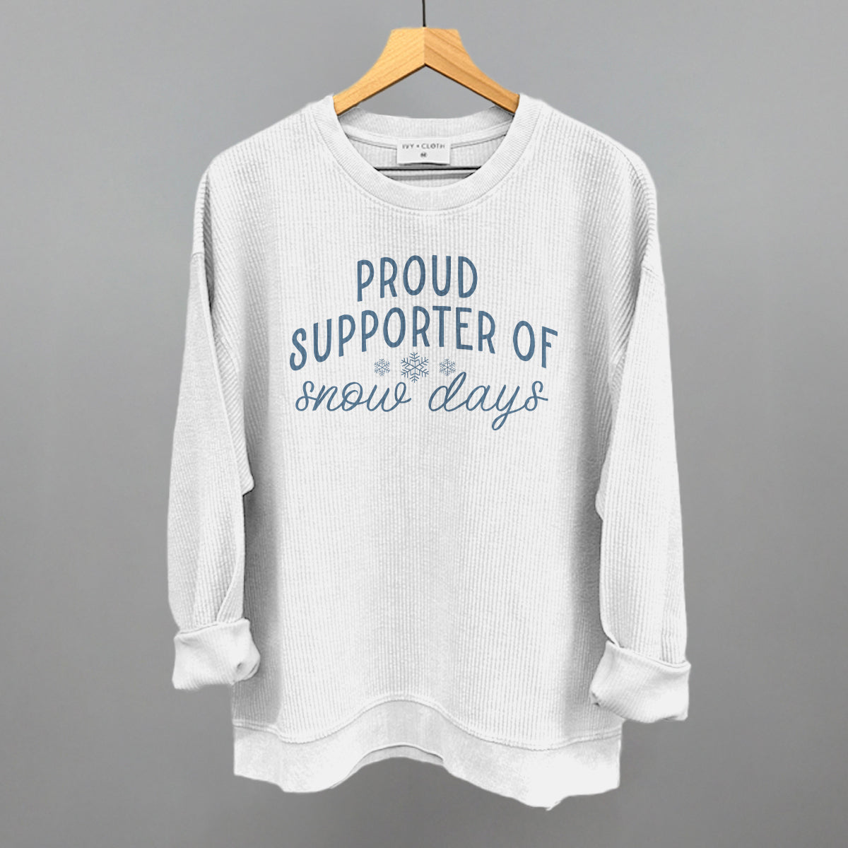 Proud Supporter Of Snow Days Ivy + Cloth