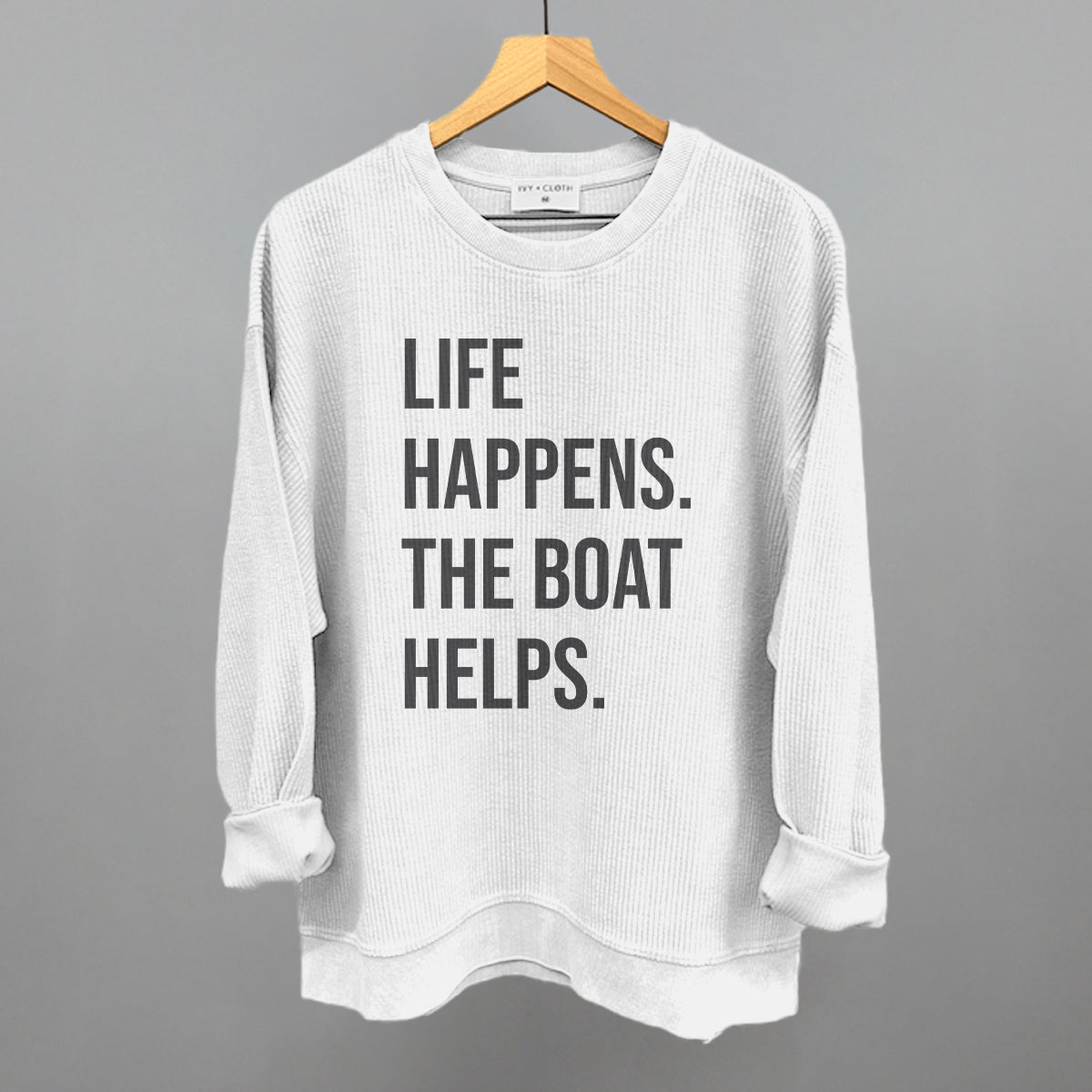 Life Happens The Boat Helps Ivy + Cloth