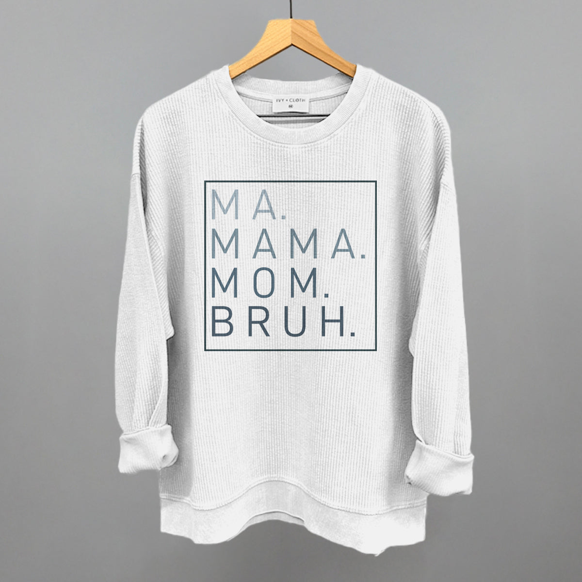 Ma Mama Mom Bruh Ivy + Cloth
