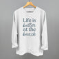 Life Is Better At The Beach Ivy + Cloth