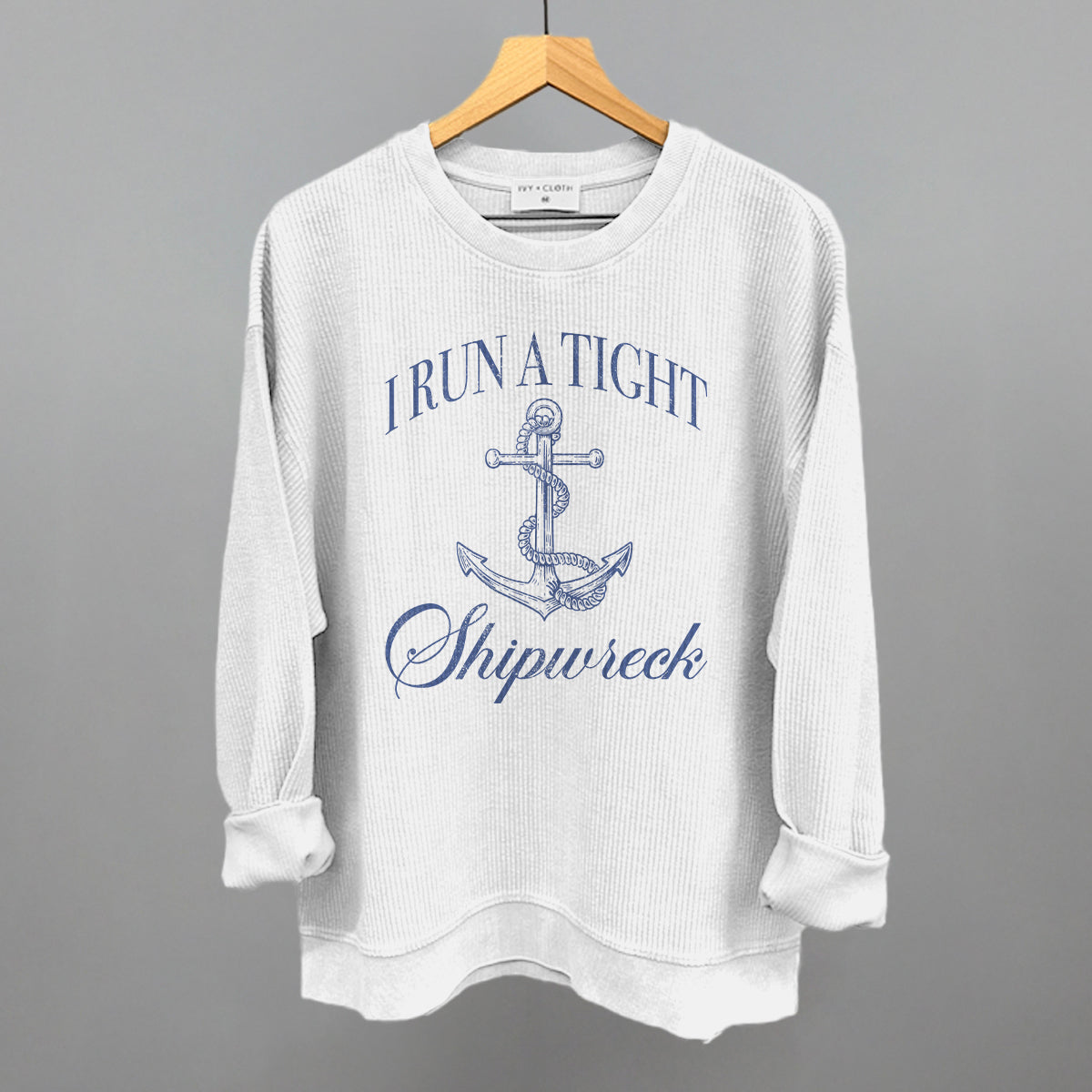 I Run A Tight Shipwreck Ivy + Cloth
