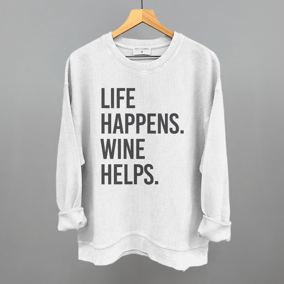 Life Happens Wine Helps Ivy + Cloth