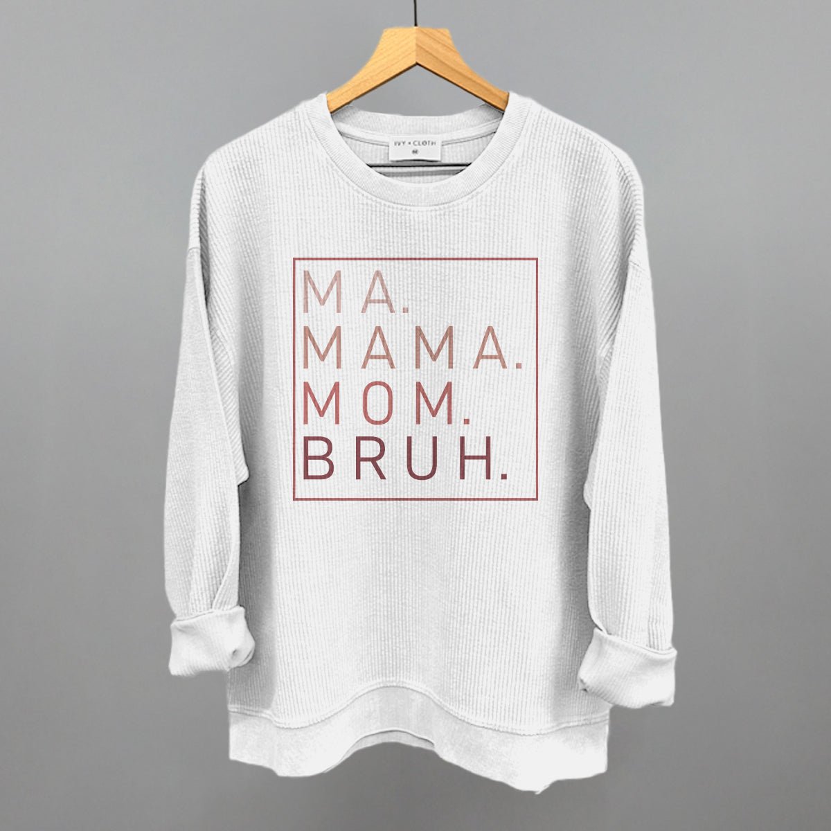 Ma Mama Mom Bruh (Blush Rose) Ivy + Cloth