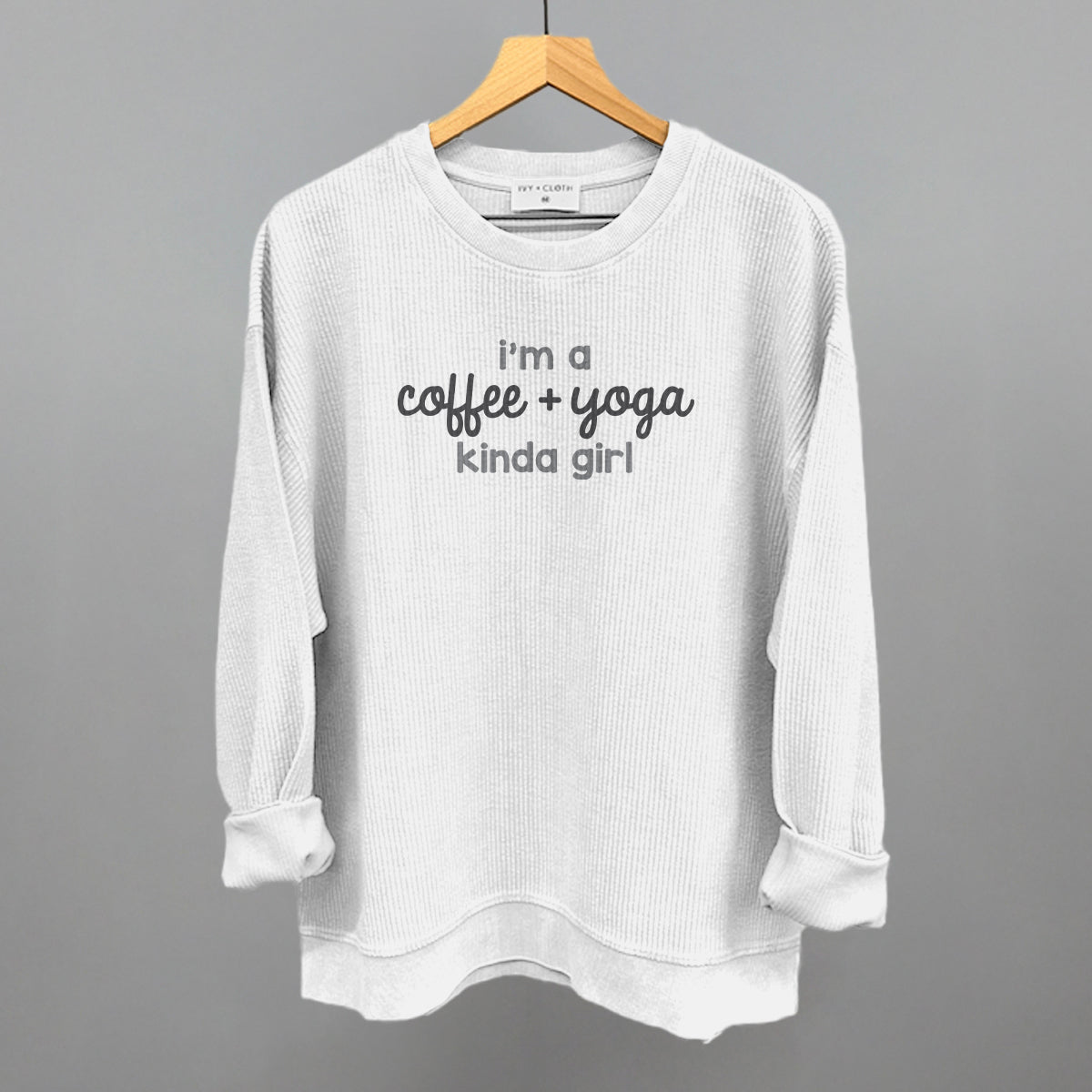 I'm A Coffee + Yoga Kinda Girl Ivy + Cloth