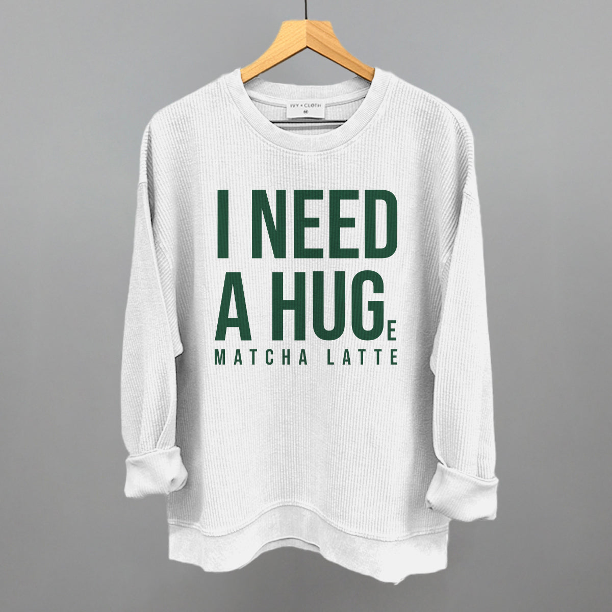 I Need A Hug (Matcha) Ivy + Cloth