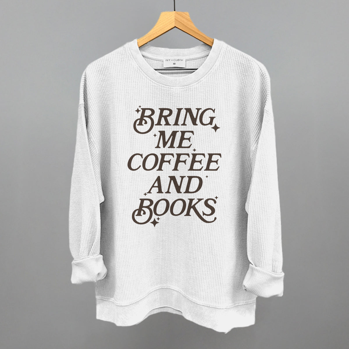 Bring Me Coffee And Books Ivy + Cloth