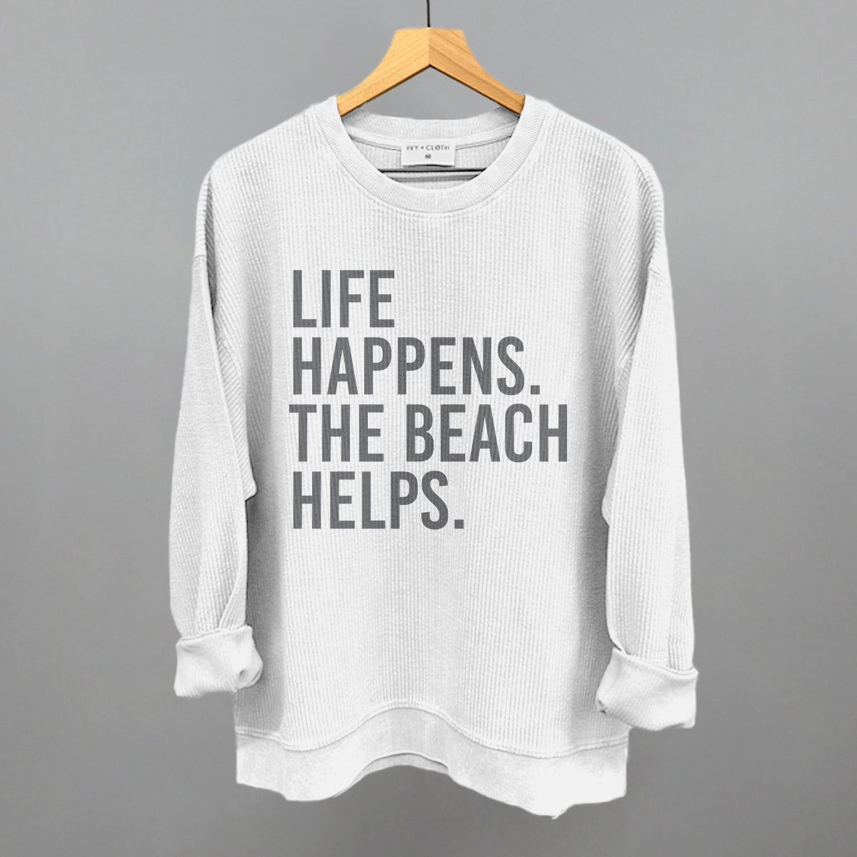 Life Happens. The Beach Helps. Ivy + Cloth