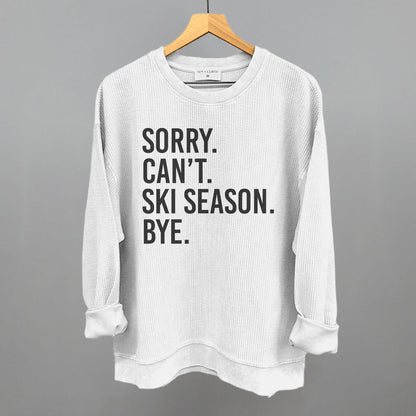 Sorry Can't Ski Season Bye Ivy + Cloth