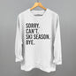 Sorry Can't Ski Season Bye Ivy + Cloth