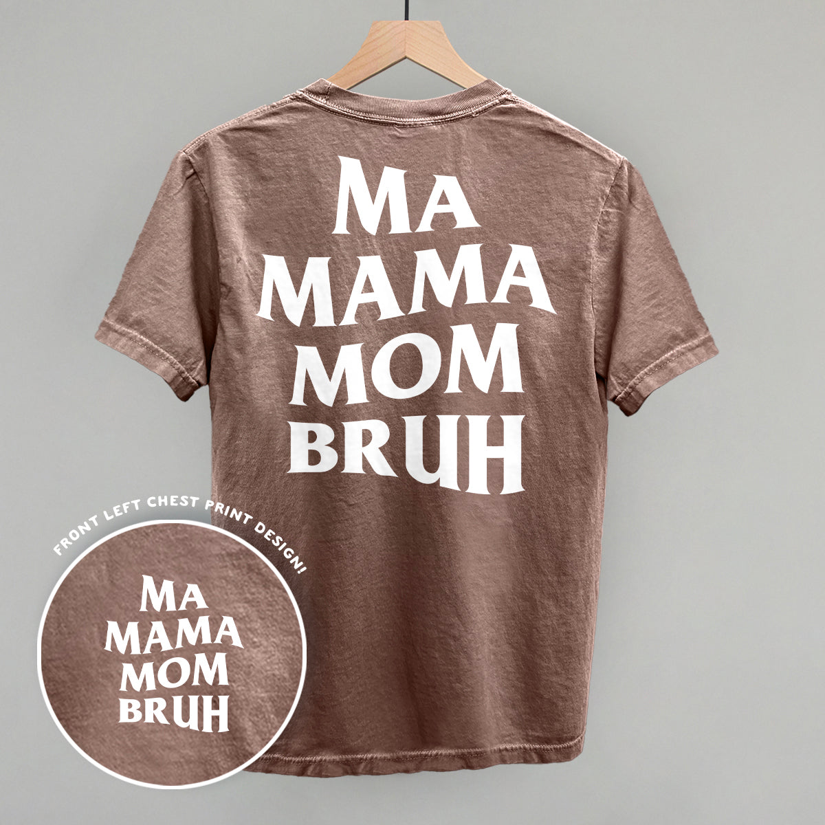Ma Mama Mom Bruh (White) (Back Print) Ivy + Cloth