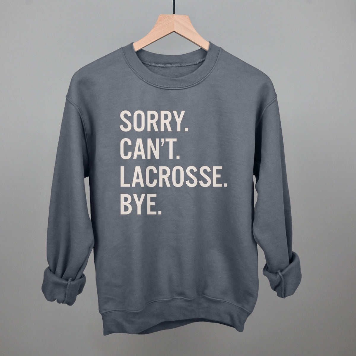 Sorry Can't Lacrosse Bye Ivy + Cloth