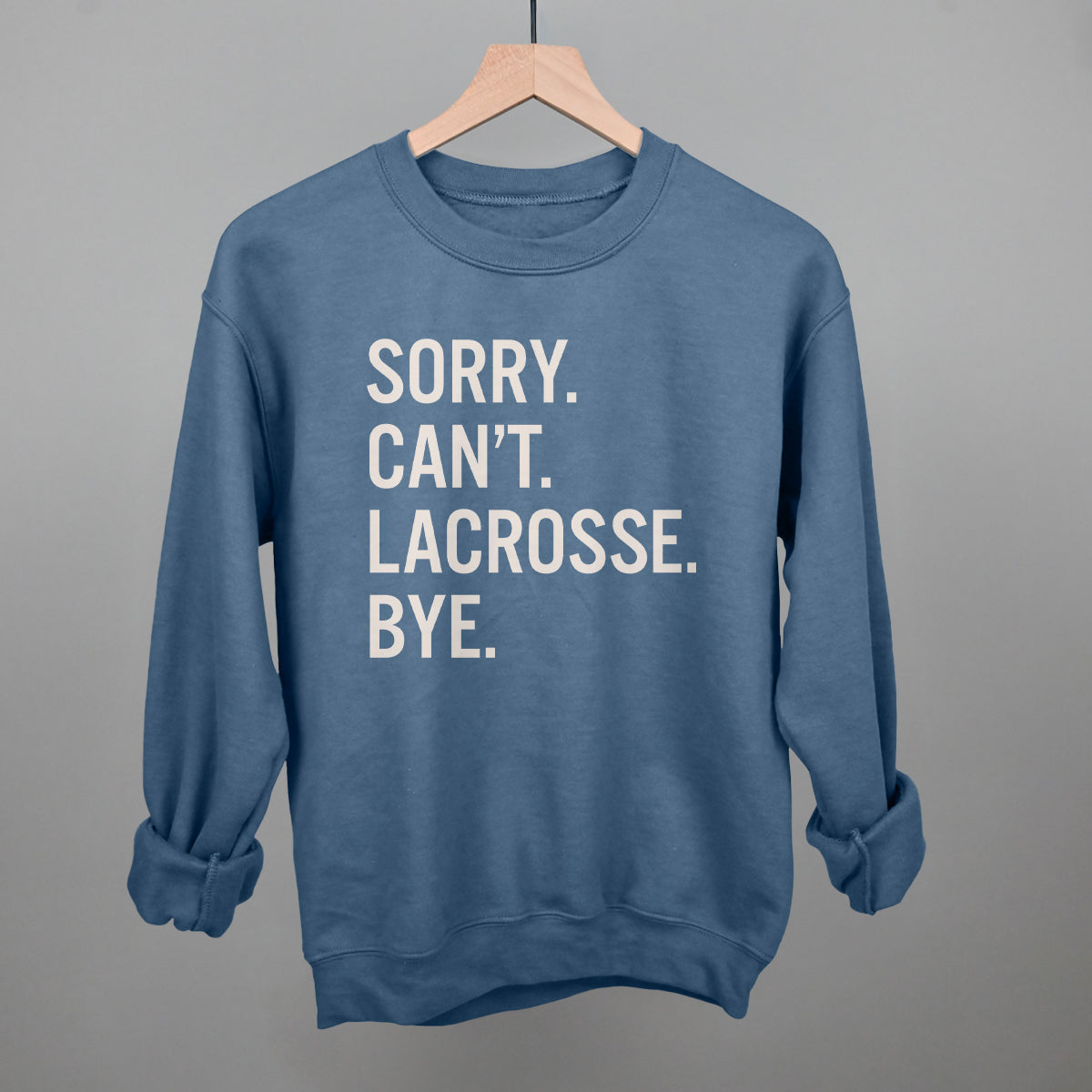 Sorry Can't Lacrosse Bye Ivy + Cloth
