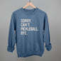 Sorry Can't Pickleball Bye Ivy + Cloth