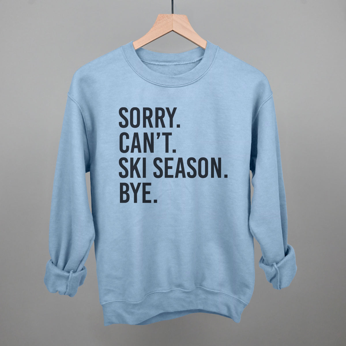 Sorry Can't Ski Season Bye Ivy + Cloth