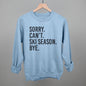 Sorry Can't Ski Season Bye Ivy + Cloth