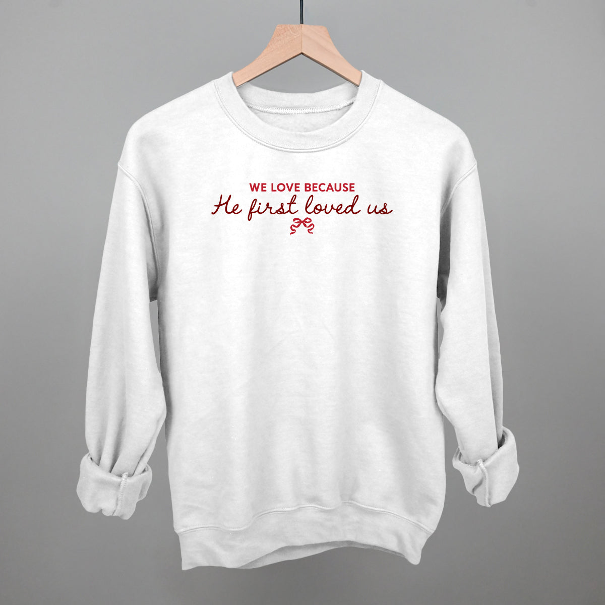 We Love Because He First Loved Us Ivy + Cloth