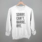 Sorry Can't Barre Bye Ivy + Cloth