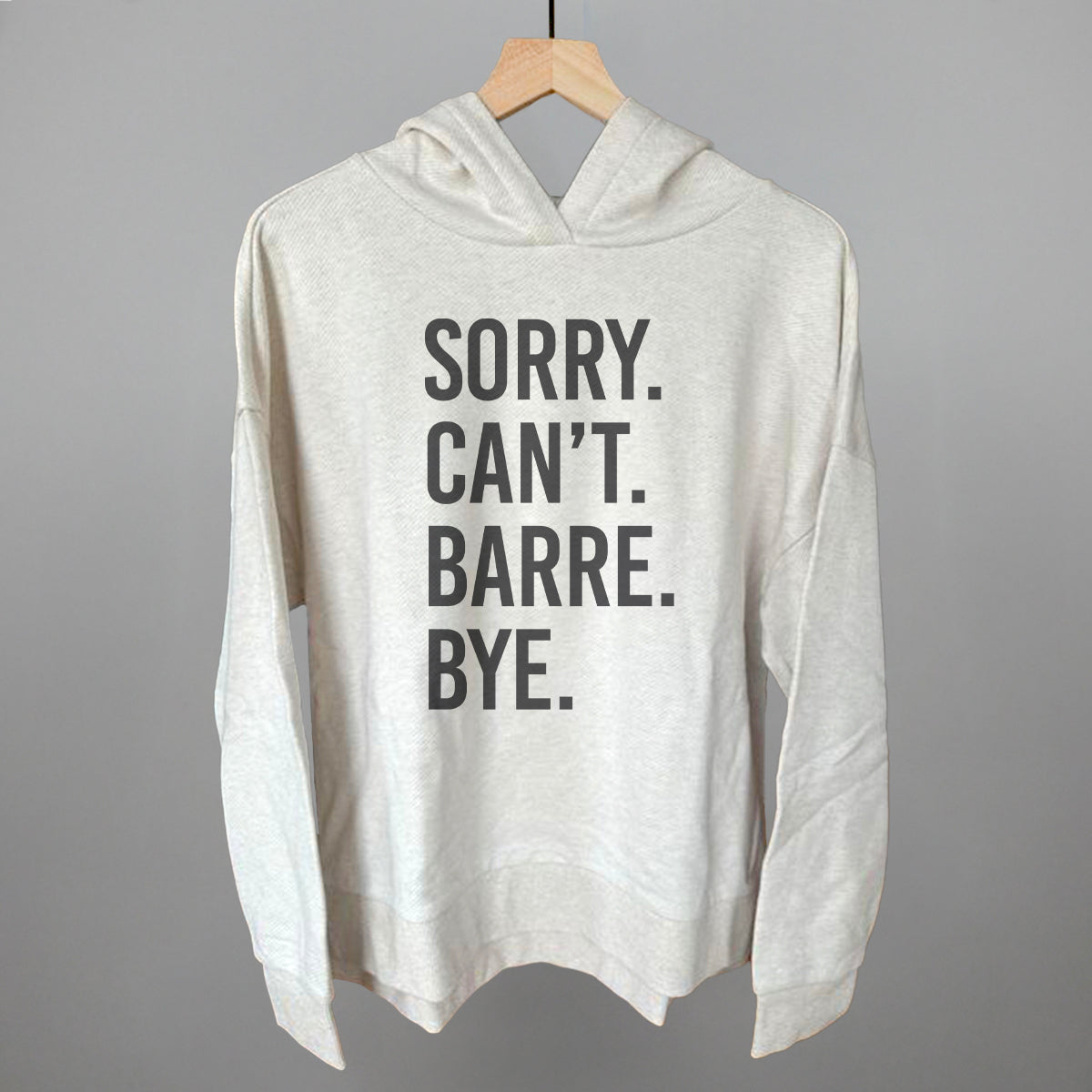 Sorry Can't Barre Bye Ivy + Cloth