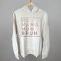 Ma Mama Mom Bruh (Blush Rose) Ivy + Cloth