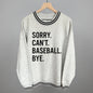 Sorry Can't Baseball Bye Ivy + Cloth